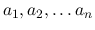 $a_1, a_2, \ldots a_n$