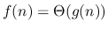 $f(n) = \Theta(g(n))$