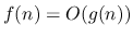 $f(n) = O(g(n))$