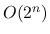 $O(2^{n})$
