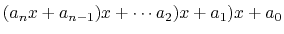 $\displaystyle (a_n x + a_{n-1}) x + \cdots a_2) x + a_1) x + a_0
$