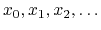 $ x_0, x_1, x_2, \ldots$