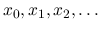 $x_0, x_1, x_2, \ldots$