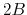 $ 2B$