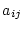 $a_{ij}$