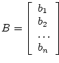 $B = \left[ \begin{array}{l} b_1 \\ b_2 \\ \ldots \\ b_n \end{array} \right]$