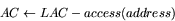 \begin{displaymath}
AC \leftarrow LAC - access(address) \end{displaymath}