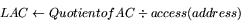 \begin{displaymath}
LAC \leftarrow Quotient of AC \div access(address) \end{displaymath}