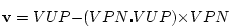 \begin{displaymath}
\mathbf{v} = VUP - (VPN \centerdot VUP) \times VPN \\
\end{displaymath}