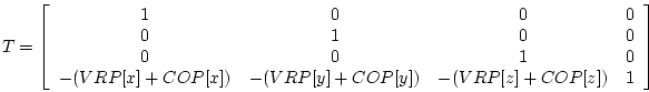 \begin{displaymath}
T = \left[
\begin{array}{cccc}
1 & 0 & 0 & 0 \\
0 & 1 & 0 ...
...) & -(VRP[y]+COP[y]) & -(VRP[z]+COP[z]) & 1
\end{array}\right]
\end{displaymath}