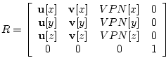 \begin{displaymath}
R = \left[
\begin{array}{cccc}
\mathbf{u}[x] & \mathbf{v}[x]...
...mathbf{v}[z] & VPN[z] & 0 \\
0 & 0 & 0 & 1
\end{array}\right]
\end{displaymath}