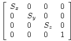 \begin{displaymath}
\left[
\begin{array}{llll}
S_x & 0 & 0 & 0\\
0 & S_y & 0 & 0\\
0 & 0 & S_z & 0\\
0 & 0 & 0 & 1
\end{array}\right]
\end{displaymath}