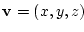 $\mathbf{v} = (x, y, z)$