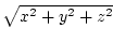 $\sqrt{x^2 + y^2 + z^2}$