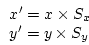 \begin{displaymath}
\begin{array}{l}
x^{\prime} = x \times S_x \\
y^{\prime} = y \times S_y
\end{array}\end{displaymath}