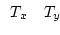 $\begin{array}{ll} T_x & T_y \end{array}$