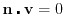 $\mathbf{n} \centerdot \mathbf{v} = 0$