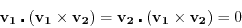 \begin{displaymath}
\mathbf{v_1} \centerdot (\mathbf{v_1} \times \mathbf{v_2}) = \mathbf{v_2} \centerdot (\mathbf{v_1} \times \mathbf{v_2})
= 0
\end{displaymath}