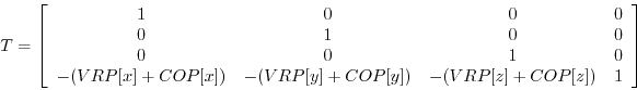 \begin{displaymath}
T = \left[
\begin{array}{cccc}
1 & 0 & 0 & 0 \\
0 & 1 & 0 ...
...) & -(VRP[y]+COP[y]) & -(VRP[z]+COP[z]) & 1
\end{array}\right]
\end{displaymath}