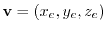 $\mathbf{v} = (x_e, y_e, z_e)$