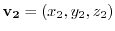 $\mathbf{v_2} = (x_2, y_2, z_2)$